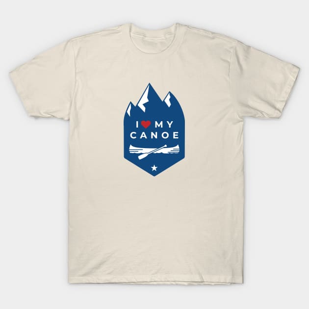 I Love My Canoe! T-Shirt by happysquatch